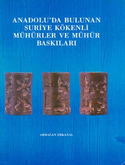 Anadolu'da Bulunan Suriye Kökenli Mühürler ve Mühür Baskıları Armağan 