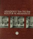 Anadolu'da İslam Kültür ve Medeniyeti