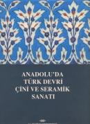 Anadolu'da Türk Devri Çini ve Seramik Sanatı