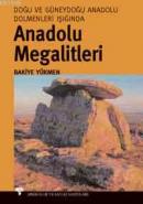 Anadolu Megalitleri Doğu ve Güneydoğu Anadolu Dolmenleri Işığında Baki