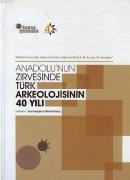 Anadolu'nun Zirvesinde Türk Arkeolojisinin 40 Yılı Mehmet Ali Yılmaz