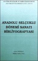 Anadolu Selçuklu Dönemi Sanatı Bibliyografyası I Aynur Durukan