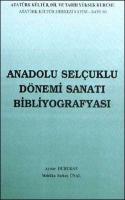 Anadolu Selçuklu Dönemi Sanatı Bibliyografyası I Aynur Durukan