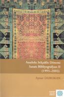 Anadolu Selçuklu Dönemi Sanatı Bibliyografyası II (1993-2005) Aynur Du