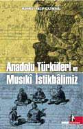Anadolu Türküleri ve Musıkî İstikbâlimiz