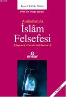 Anahatlarıyla İslam Felsefesi