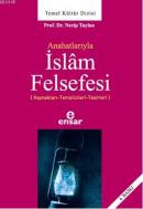 Anahatlarıyla İslam Felsefesi Necip Taylan