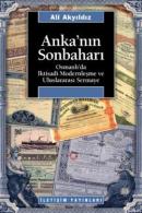 Anka'nın Sonbaharı Osmanlı'da İktisadi Modernleşme ve Uluslararası Sermaye