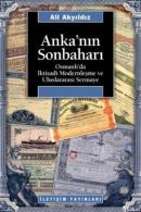 Anka'nın Sonbaharı Osmanlı'da İktisadi Modernleşme ve Uluslararası Ser