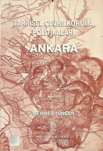 Ankara Tarihsel Çevre Koruma Politikaları Mehmet Tunçer