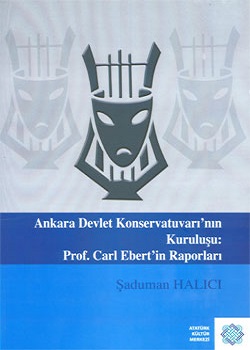 Ankara Devlet Konservatuvarı'nın Kuruluşu Prof. Carl Ebert'in Raporlar
