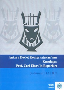 Ankara Devlet Konservatuvarı'nın Kuruluşu Prof. Carl Ebert'in Raporları
