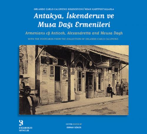 Antakya, İskenderun ve Musa Dağı Ermenileri Orlando Carlo Calumeno Kol