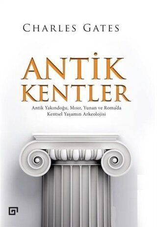 Antik Kentler Antik Yakındoğu, Mısır, Yunan ve Roma'da Kentsel Yaşamın Arkeolojisi