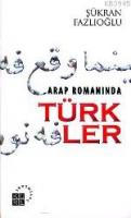 Arap Romanında Türkler %10 indirimli Şükran Fazlıoğlu