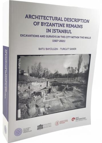Architectural Description of Byzantine Remains in Istanbul - Excavatio