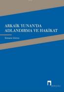 Arkaik Yunan'da Adlandırma ve Hakikat %10 indirimli Erman Gören