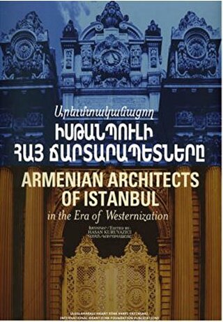 Armenian Architects of Istanbul in the Era of Westernization Hasan Kur