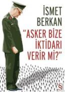 Asker Bize İktidarı Verir mi ? %15 indirimli İsmet Berkan