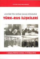 Atatürk'ten Soğuk Savaş Dönemine Türk-Rus İlişkileri