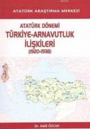 Atatürk Dönemi Türkiye-Arnavutluk İlişkileri (1920-1938) Halil Özcan Ö