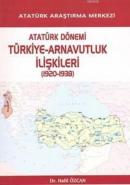 Atatürk Dönemi Türkiye-Arnavutluk İlişkileri (1920-1938)