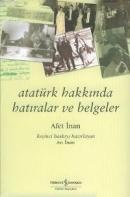 Atatürk Hakkında Hatıralar ve Belgeler %10 indirimli Ayşe Afet İnan