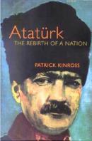 Atatürk The Rebirth of a Nation Patrick Kinross