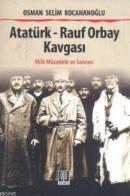 Atatürk - Rauf Orbay Kavgası