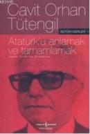 Atatürk'ü Anlamak ve Tamamlamak %10 indirimli Cavit Orhan Tütengil