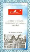 Atatürk ve Türkiye Cumhuriyeti'nin Tarihsel Gelişimi Mustafa Albayrak