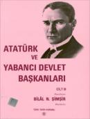 Atatürk ve Yabancı Devlet Başkanları III %20 indirimli Bilal N. Şimşir