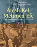 Atçalı Kel Mehmed Efe Batı Anadolu'da Eşkıyalık ve Zeybeklik Mehmet Ba