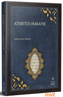 Atebetü'l-Hakayık (İnceleme - Tenkitli Metin - Tıpkıbasım) Atabat Al-Hakayik - Adib Ahmad Yuknaki