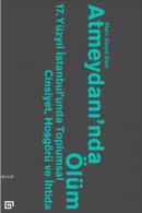 Atmeydanı'nda Ölüm 17. Yüzyıl İstanbul'unda Toplumsal Cinsiyet Hoşgörü