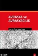 Avrasya ve Avrasyacılık Ömer Göksel İşyar