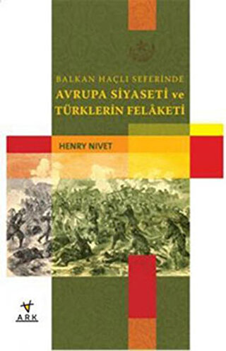 Balkan Haçlı Seferinde Avrupa Siyaseti ve Türklerin Felaketi Henry Niv