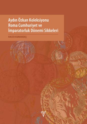 Aydın Özkan Koleksiyonu Roma Cumhuriyet ve İmparatorluk Dönemi Sikkele
