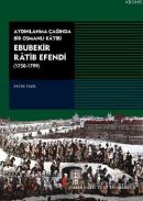 Aydınlanma Çağında Bir Osmanlı Katibi Ebubekir Ratib Efendi (1750-1799)
