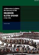 Aydınlanma Çağında Bir Osmanlı Katibi Ebubekir Ratib Efendi (1750-1799