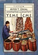 Ayıntab'tan Gaziantep'e Yeme İçme Ayfer T. Ünsal