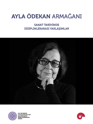 Ayla Ödekan Armağanı Sanat Tarihinde Disiplinlerarası Yaklaşımlar