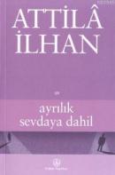 Ayrılık Sevdaya Dahil Attila İlhan