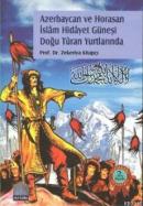 Azerbaycan ve Horasan İslâm Hidayet Güneşi Doğu Tûran Yurtlarında Zeke