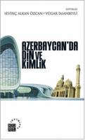 Azerbaycanda Din ve Kimlik %10 indirimli Sevinç Alkan Özcan