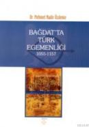 Bağdatta Türk Egemenliği 1055-1157 %10 indirimli Mehmet Nadir Özdemir