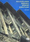 Balkanlarda Osmanlı Dönemi Konutları (ciltli)