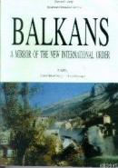Balkans: A Mirror of The New International Order Günay Göksu Özdoğan