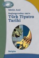 Başlangıcından 1983'e Türk Tiyatro Tarihi %45 indirimli Metin And