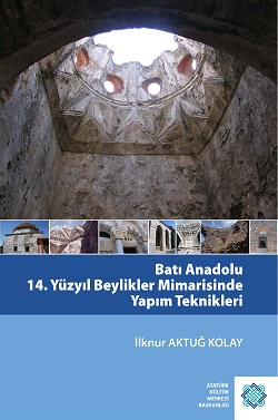 Batı Anadolu 14. Yüzyıl Beylikler Mimarisinde Yapım Teknikleri İlknur 